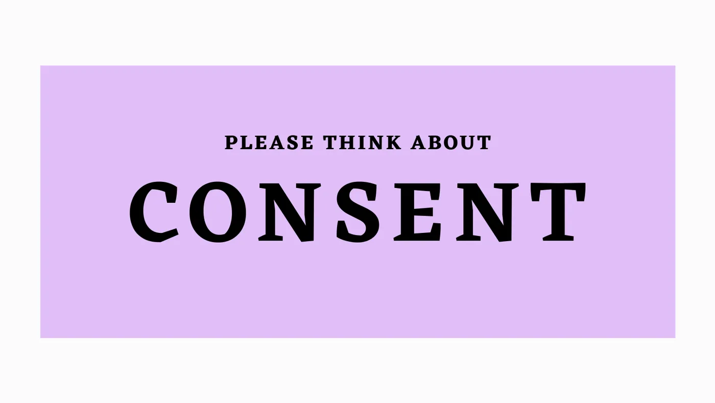 We need to talk about consent.